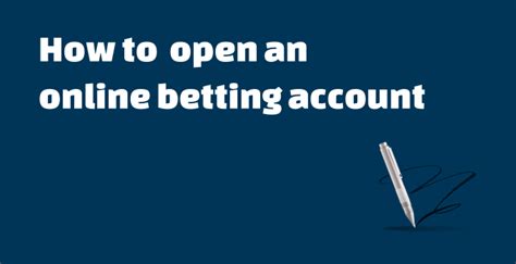 How to open a betting account online .